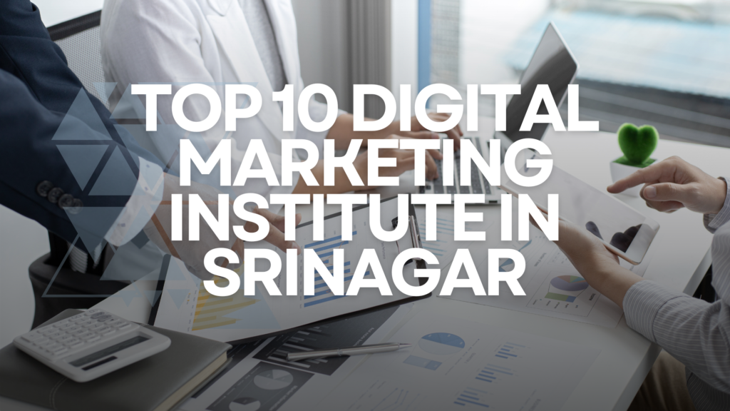 Top 10 Digital Marketing institute in Srinagar