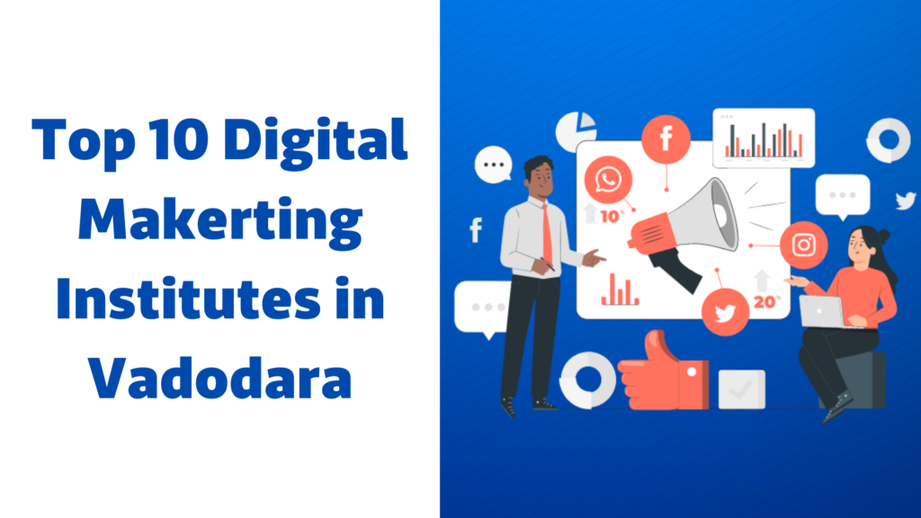 Top 10 digital marketing institutes in Vadodara